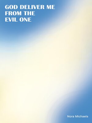 cover image of GOD DELIVER ME FROM THE EVIL ONE